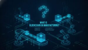 Illustration of What is Blockchain in Manufacturing?