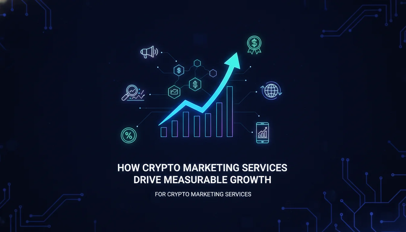 Visual guide to How Crypto Marketing Services Drive Measurable Growth