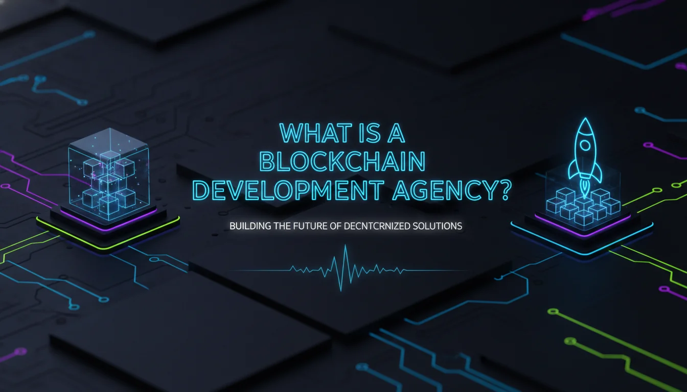 Illustration of What Is a Blockchain Development Agency?