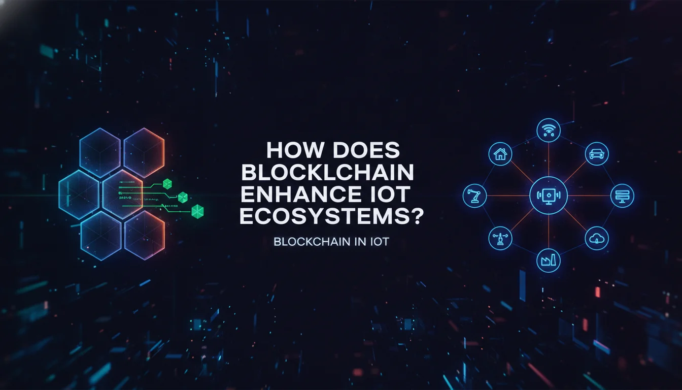 Visual guide to How Does Blockchain Enhance IoT Ecosystems?