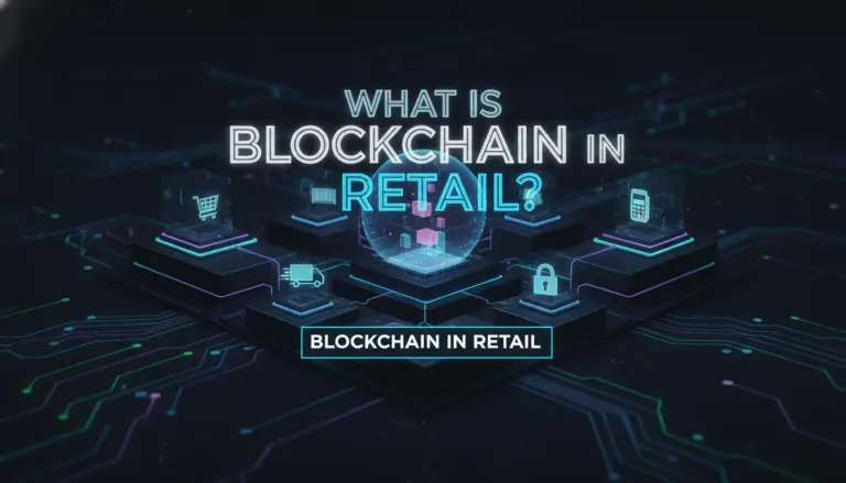 Blockchain in Retail: Use Cases, Benefits & How It Works