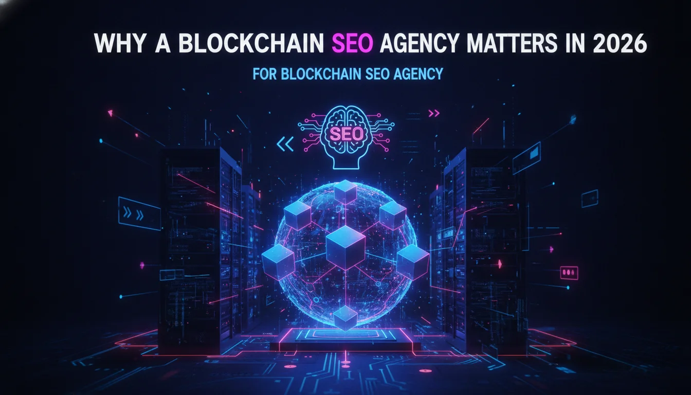 Why a Blockchain SEO Agency Matters in 2026 — illustrated overview