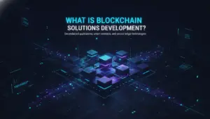 Illustration of What Is Blockchain Solutions Development?
