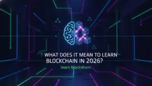 Illustration of What Does It Mean to Learn Blockchain in 2026?
